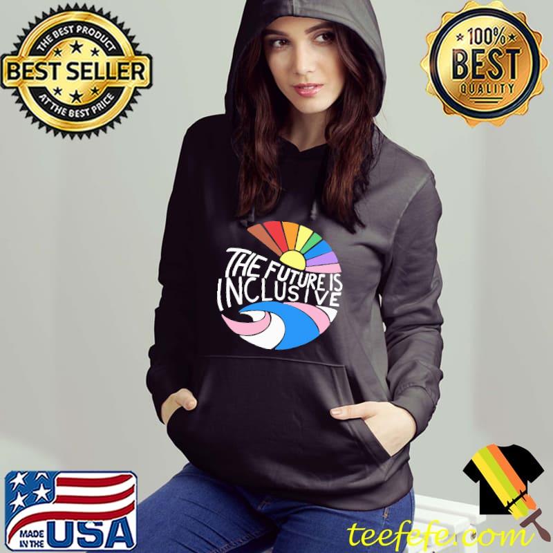 The future is inclusive color Shirt