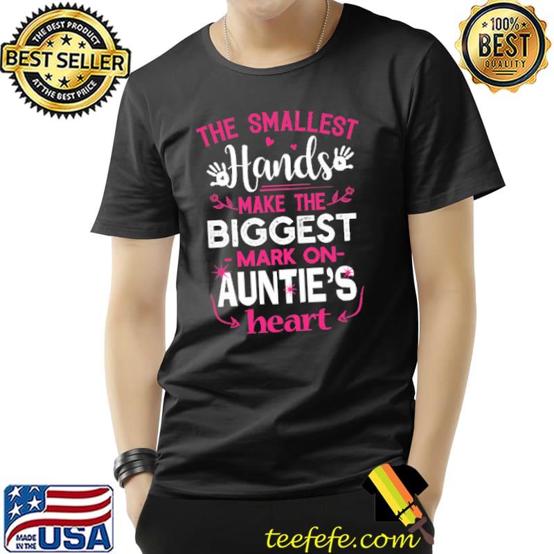 The Smallest Hands Make The Biggest Mark On Auntie's Heart Shirt Unisex The Smallest Hands Make The Biggest Mark On Auntie's Heart Shirt Unisex