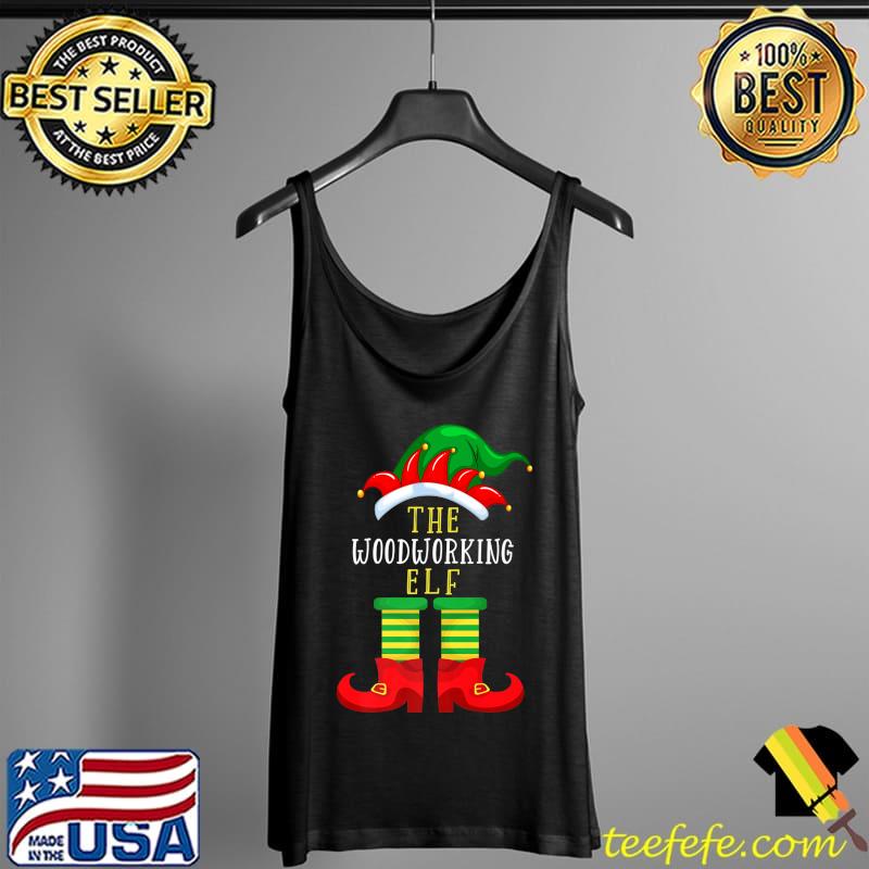 The Woodworking Elf Christmas Funny Family Matching Xmas Premium T-Shirt Tank Top The Woodworking Elf Christmas Funny Family Matching Xmas Premium T-Shirt Tank Top