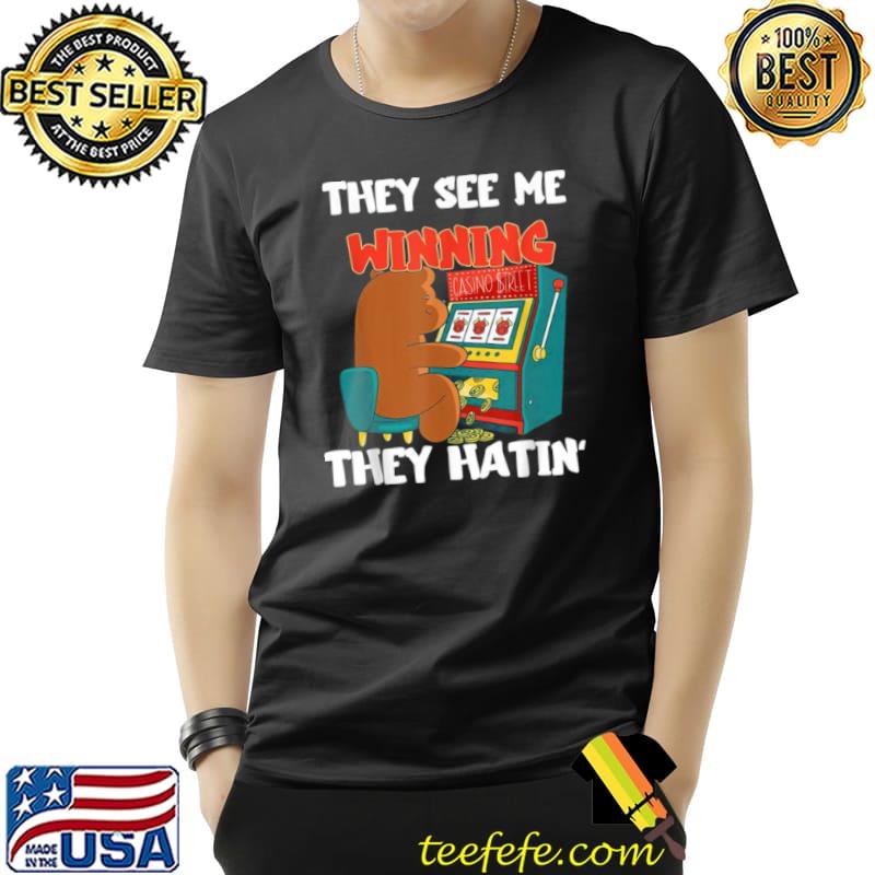 They See Me Winning They Hatin’ Slot Machine Casino Player Shirt Unisex They See Me Winning They Hatin’ Slot Machine Casino Player Shirt Unisex