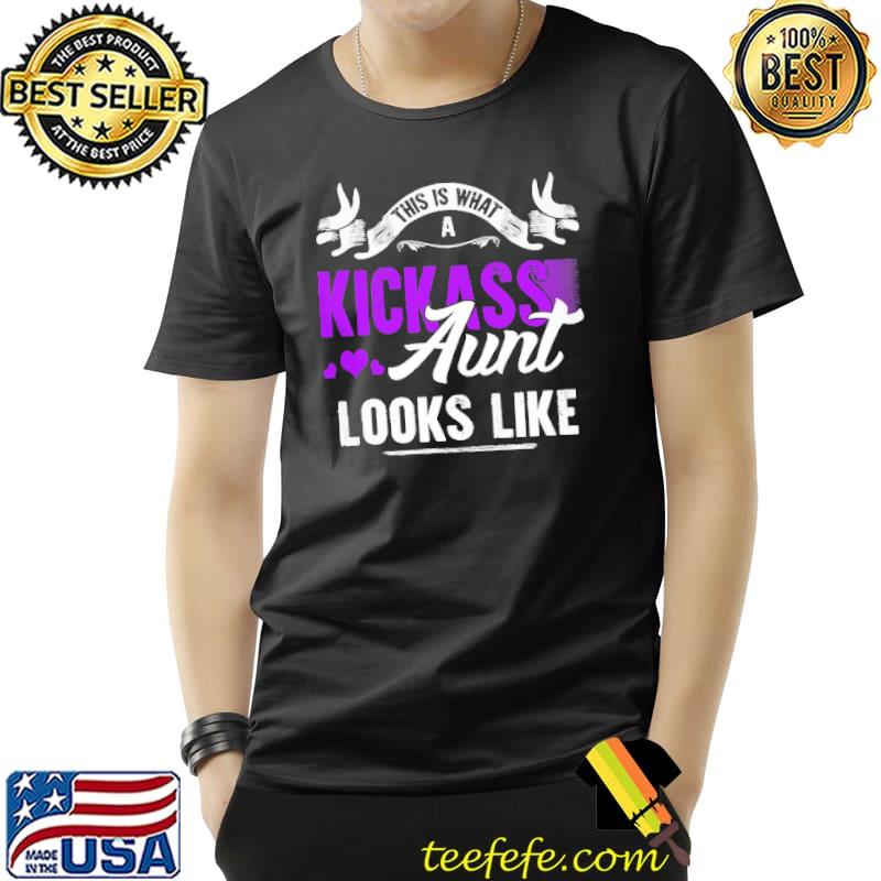 This Is What A Kickass Aunt Looks Like Shirt Unisex This Is What A Kickass Aunt Looks Like Shirt Unisex