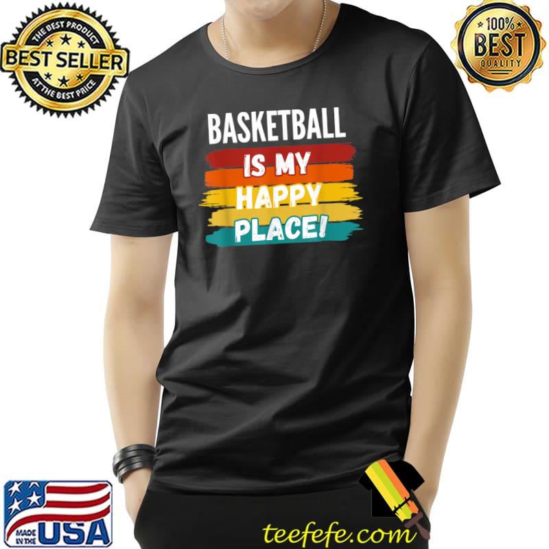 Top Basketball Lover Gifts, Basketball Is My Happy Place T-Shirt Unisex Top Basketball Lover Gifts, Basketball Is My Happy Place T-Shirt Unisex