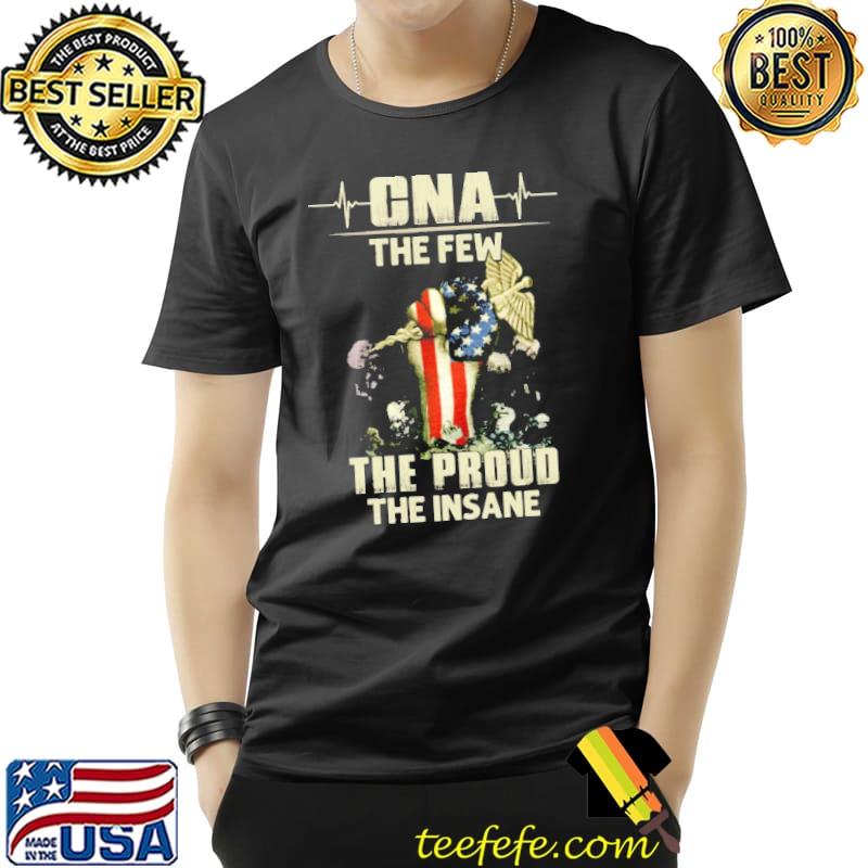 Top CNA The Few The Proud The Insane American Flag Shirt Unisex Top CNA The Few The Proud The Insane American Flag Shirt Unisex