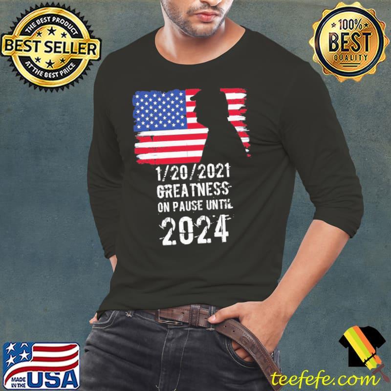 Top Cute 01202021 Greatness On Pause Until 2024 Pro Donald Trump USA Flag Shirt Long Sleeve Tee Top Cute 01202021 Greatness On Pause Until 2024 Pro Donald Trump USA Flag Shirt Long Sleeve Tee