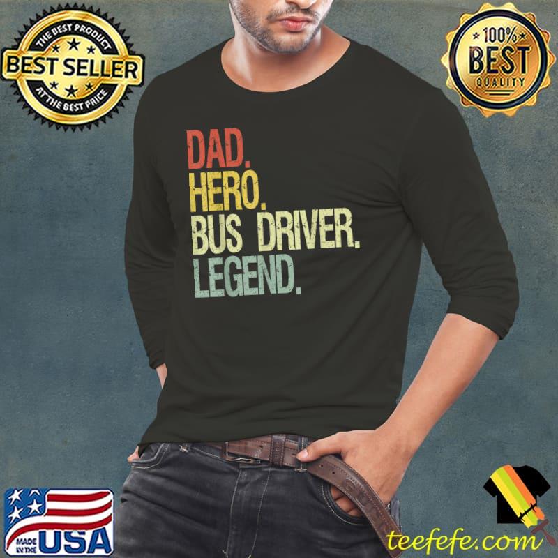 Top Dad hero bus driver dad T-Shirt Long Sleeve Tee Top Dad hero bus driver dad T-Shirt Long Sleeve Tee
