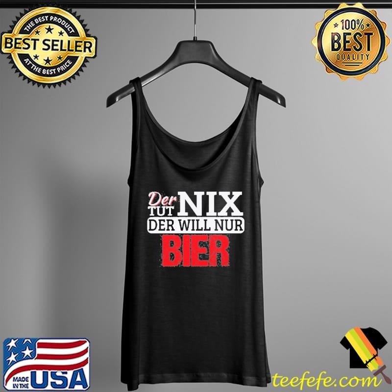 Top Der Tut Nix Der Will Nur Bier Shirt Tank Top Top Der Tut Nix Der Will Nur Bier Shirt Tank Top