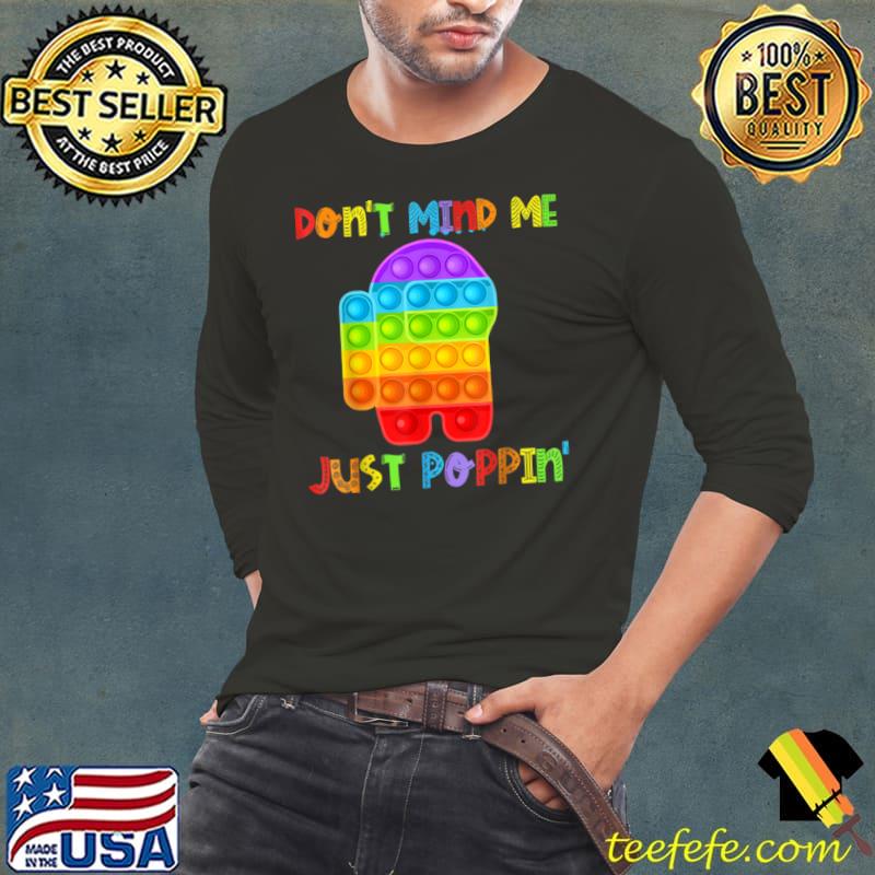 Top Don’t Mind Me Just Poppin’ Funny Pop It Among Toy Fidget T Shirt Long Sleeve Tee Top Don’t Mind Me Just Poppin’ Funny Pop It Among Toy Fidget T Shirt Long Sleeve Tee