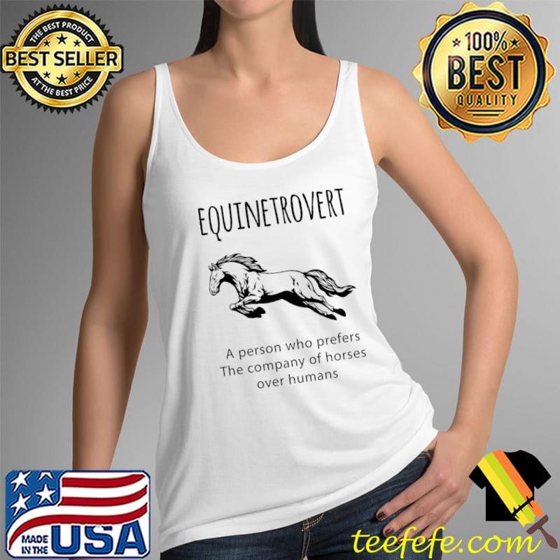 Top Equinetrovert a person who prefers Horse Lover T- Tank Top Top Equinetrovert a person who prefers Horse Lover T- Tank Top