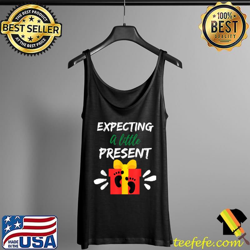 Top Expecting A Little Present Maternity Christmas Pregnancy T Shirt Tank Top Top Expecting A Little Present Maternity Christmas Pregnancy T Shirt Tank Top