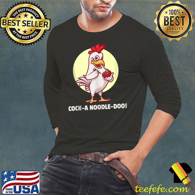 Top Funny Rooster Cock A Noodle Doo T-Shirt Long Sleeve Tee Top Funny Rooster Cock A Noodle Doo T-Shirt Long Sleeve Tee