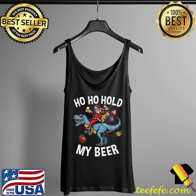 Top Ho Ho Hold My Beer Funny Christmas Santa Party T-Shirt Tank Top Top Ho Ho Hold My Beer Funny Christmas Santa Party T-Shirt Tank Top