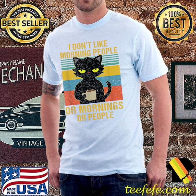 Top I Hate Morning People And Mornings And People Coffee Cat T-Shirt Unisex Top I Hate Morning People And Mornings And People Coffee Cat T-Shirt Unisex