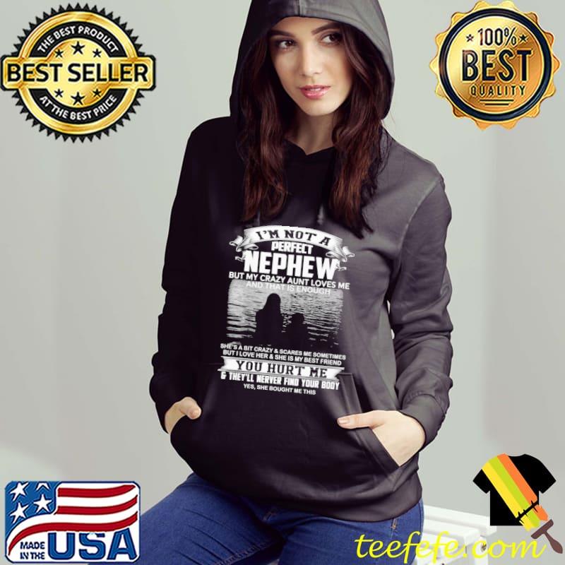 Top I'm Not A Perfect Nephew But My Crazy Aunt Loves Me Shirt
