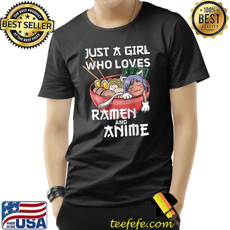 Top Just A Girl Who Loves Anime And Ramen T-Shirt Unisex Top Just A Girl Who Loves Anime And Ramen T-Shirt Unisex