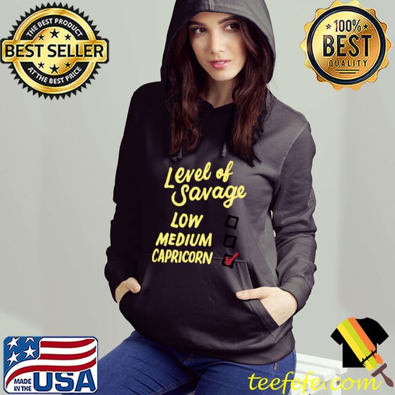 Top Level Of Savage Low Medium Capricorn Gift Novelty Birthday T-Shirt Top Level Of Savage Low Medium Capricorn Gift Novelty Birthday T-Shirt