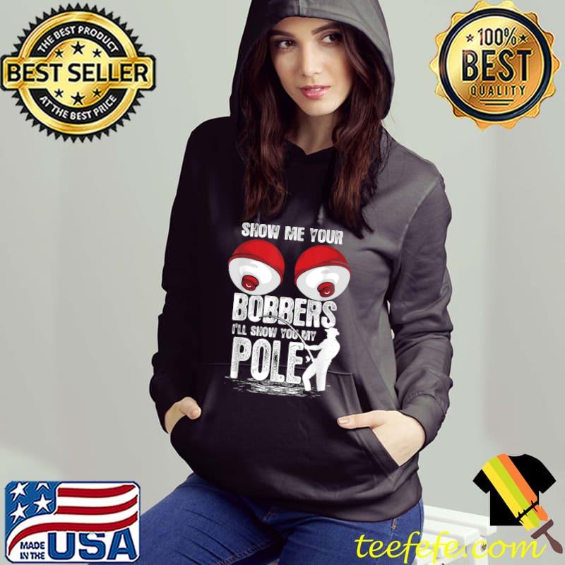 Top Mens Vintage Funny Show Me Your Bobbers I'll Show You My Pole T-Shirt