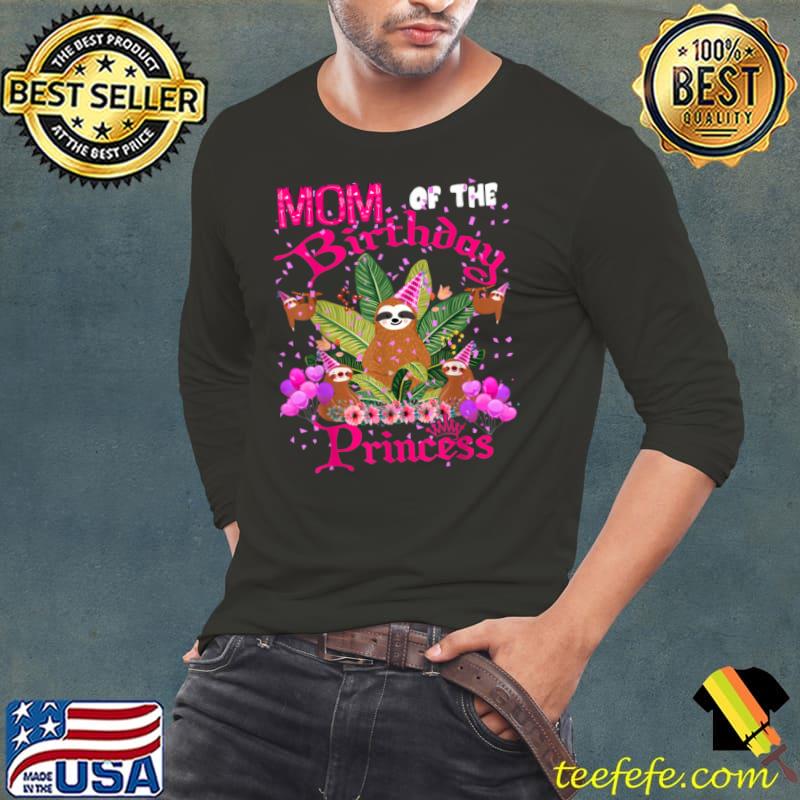 Top Mom Of The Birthday Princess Happy Birthday Sloth Lover T Shirt Long Sleeve Tee Top Mom Of The Birthday Princess Happy Birthday Sloth Lover T Shirt Long Sleeve Tee
