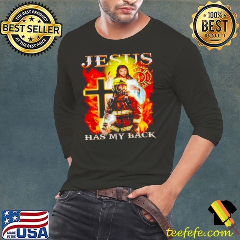 Top Nice firefighter Jesus has my back Long Sleeve Tee Top Nice firefighter Jesus has my back Long Sleeve Tee