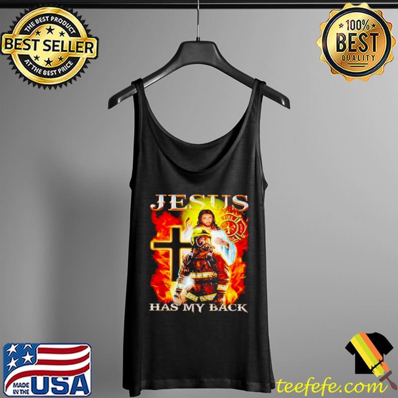 Top Nice firefighter Jesus has my back Tank Top Top Nice firefighter Jesus has my back Tank Top