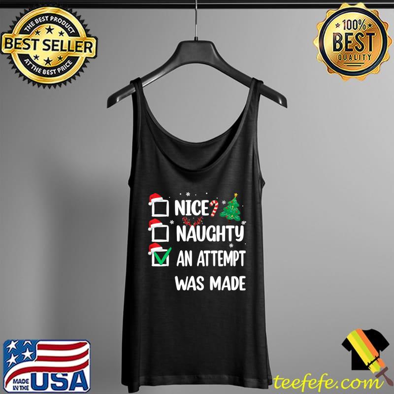 Top Nice Naughty An Attempt Was Made Christmas List T-Shirt Tank Top Top Nice Naughty An Attempt Was Made Christmas List T-Shirt Tank Top
