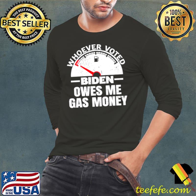 Top Political Humor Satire Biden Voter Owes Me Gas Money Pullover Shirt Long Sleeve Tee Top Political Humor Satire Biden Voter Owes Me Gas Money Pullover Shirt Long Sleeve Tee