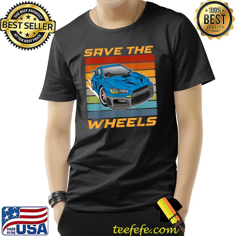 Top Save Thes Wheels Custom Car Pun Curbs Rim Rimstone skyline T-Shirt Unisex Top Save Thes Wheels Custom Car Pun Curbs Rim Rimstone skyline T-Shirt Unisex