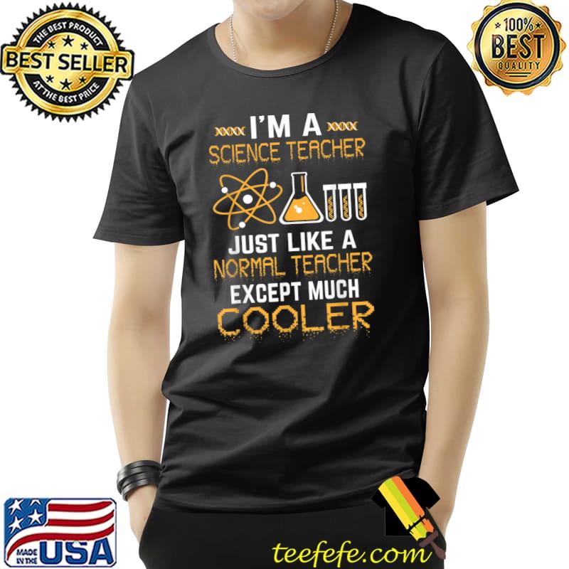 Top Science Teacher Gift I Am A Science Teacher Except Much T-Shirt Unisex Top Science Teacher Gift I Am A Science Teacher Except Much T-Shirt Unisex