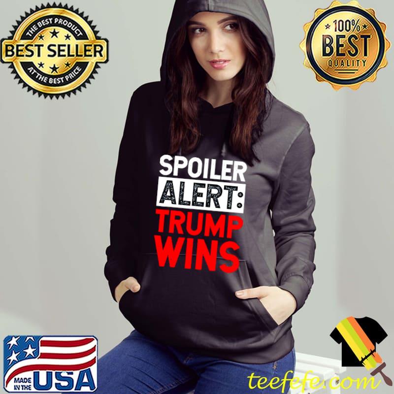 Top Spoiler alert Trump wins shirt