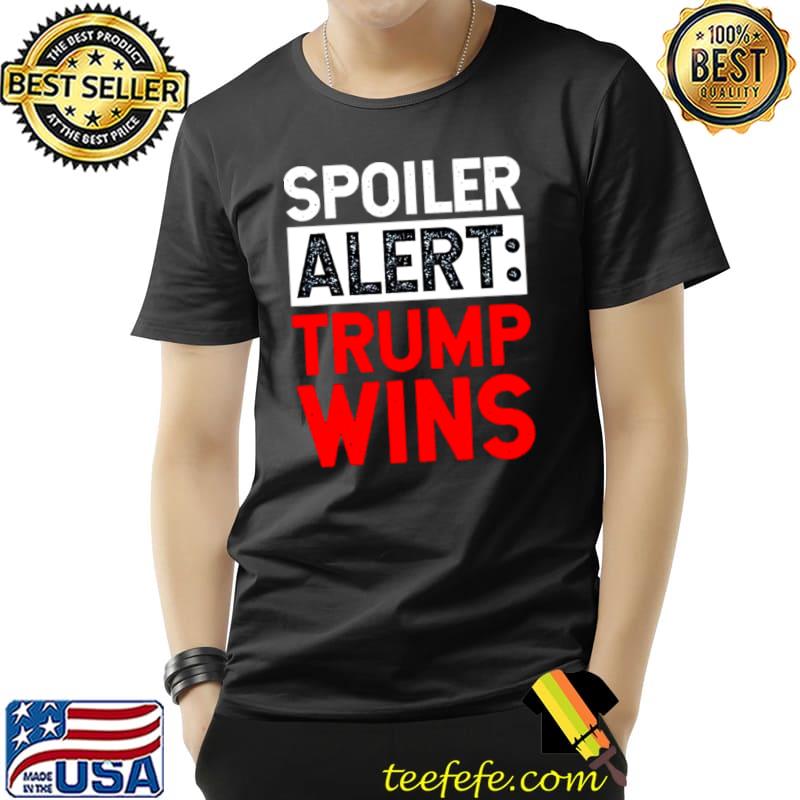 Top Spoiler alert Trump wins Unisex Top Spoiler alert Trump wins Unisex