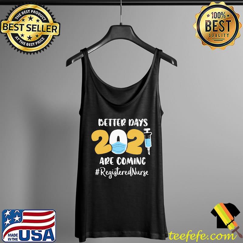 Top Sweet Nurse Better Days 2021 Are Coming Registered Nurse Shirt Tank Top Top Sweet Nurse Better Days 2021 Are Coming Registered Nurse Shirt Tank Top