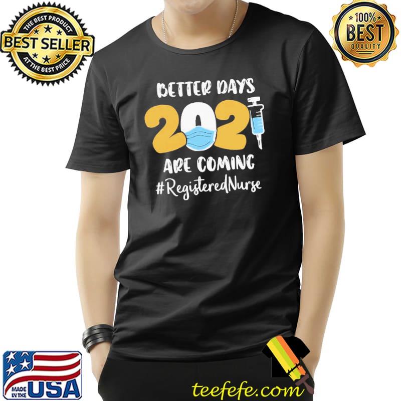 Top Sweet Nurse Better Days 2021 Are Coming Registered Nurse Shirt Unisex Top Sweet Nurse Better Days 2021 Are Coming Registered Nurse Shirt Unisex