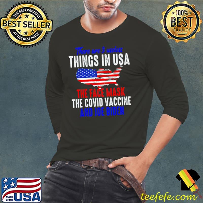 Top There are 3 useless things in usa the face mask the covid vaccine and joe biden Long Sleeve Tee Top There are 3 useless things in usa the face mask the covid vaccine and joe biden Long Sleeve Tee