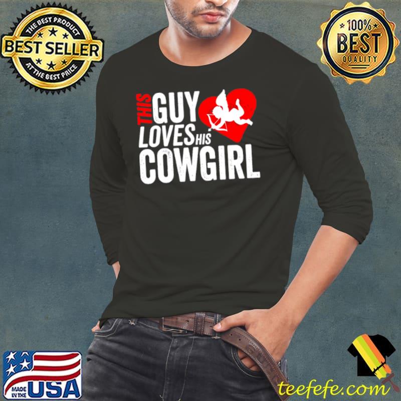 Top This guy loves his cowgirl valentine Long Sleeve Tee Top This guy loves his cowgirl valentine Long Sleeve Tee