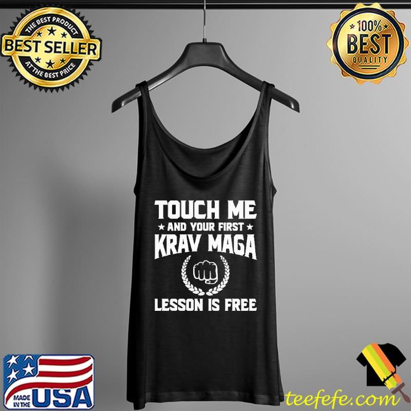 Top Touch Me And Your First Krav Maga Lesson Is Free Shirt Tank Top Top Touch Me And Your First Krav Maga Lesson Is Free Shirt Tank Top