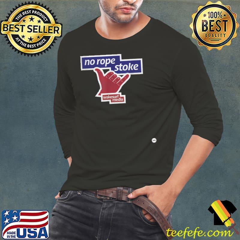Top Wakesurfing No Rope Stoke - Mens Womens Kids T-Shirt Long Sleeve Tee Top Wakesurfing No Rope Stoke - Mens Womens Kids T-Shirt Long Sleeve Tee