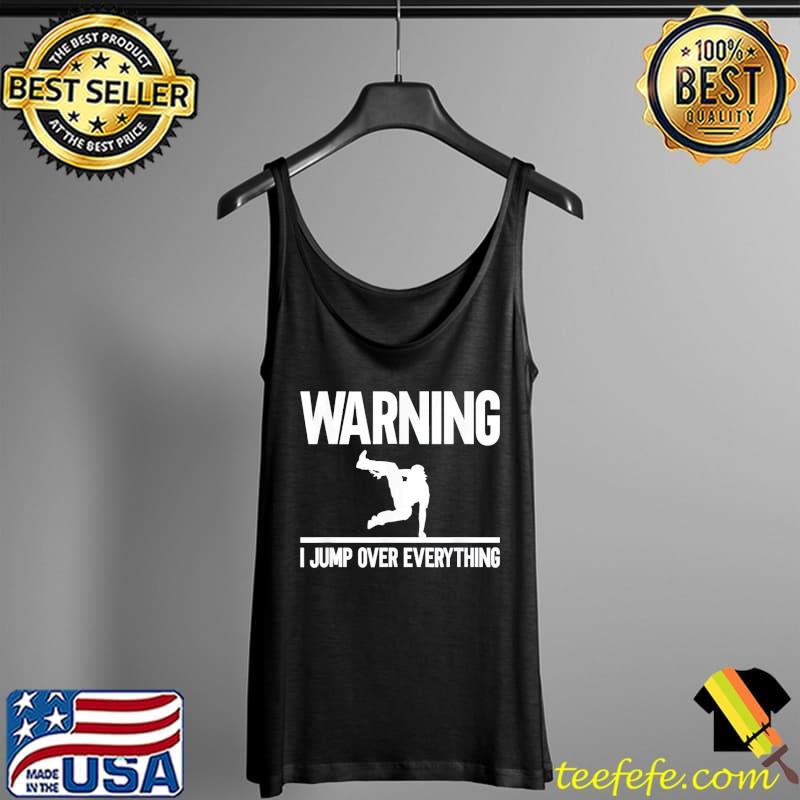 Top Warning I Jump Over Everything Parkour Traceur Traceuse T-Shirt Tank Top Top Warning I Jump Over Everything Parkour Traceur Traceuse T-Shirt Tank Top