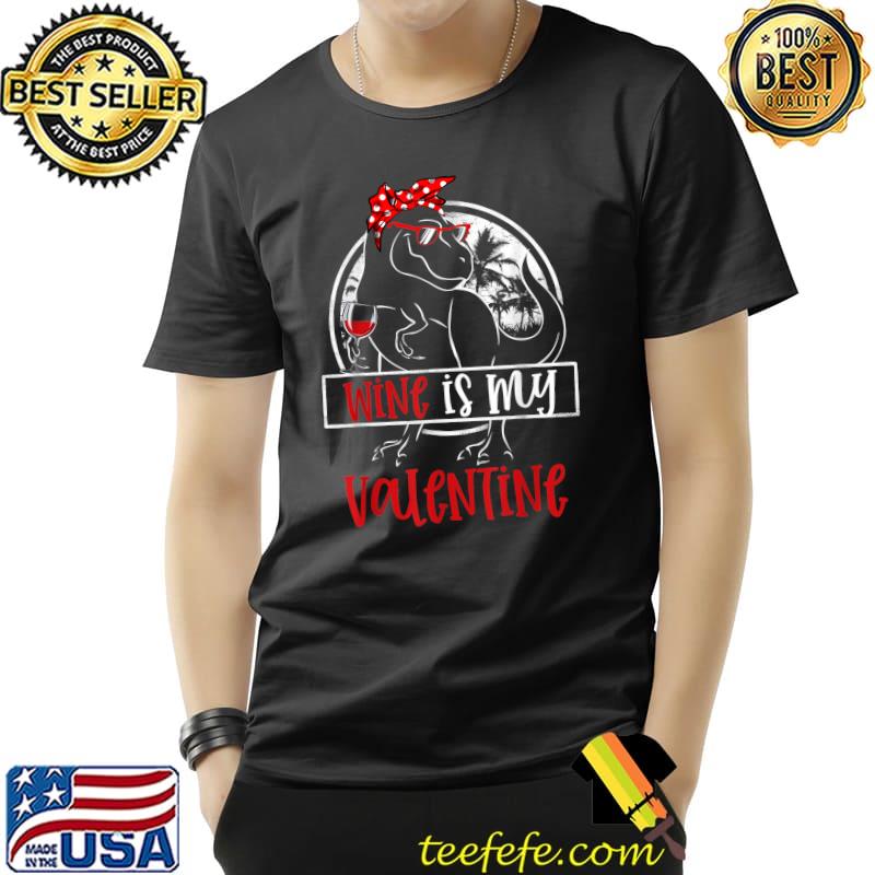 Top Wine Is My Valentine Drinking Team Valentines Day Men Women T-Shirt Unisex Top Wine Is My Valentine Drinking Team Valentines Day Men Women T-Shirt Unisex