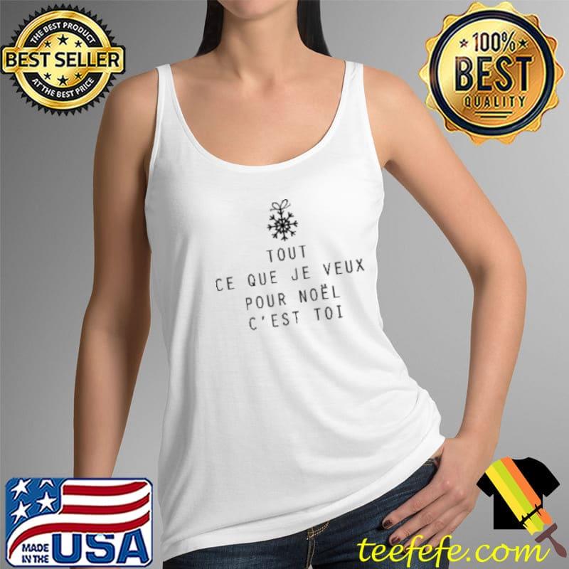 Tout Ce Que Je Veux Pour Noel C'ét Toi Shirt Tank Top Tout Ce Que Je Veux Pour Noel C'ét Toi Shirt Tank Top