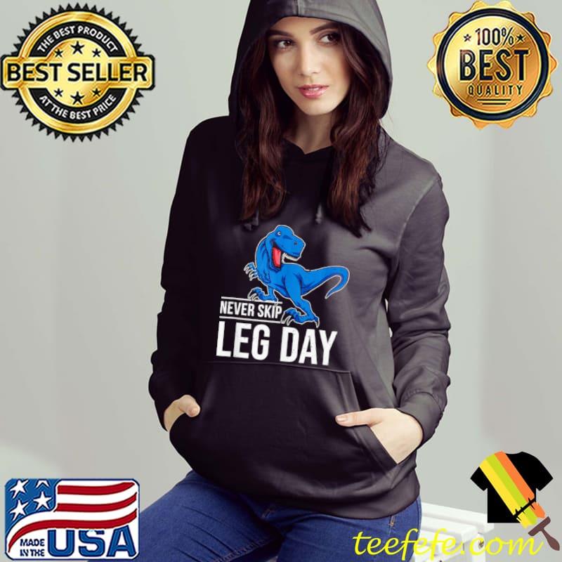 TRex never skip leg day shirt TRex never skip leg day shirt
