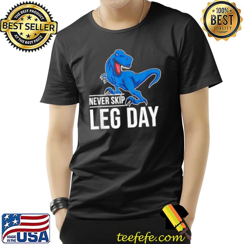 TRex never skip leg day Unisex TRex never skip leg day Unisex