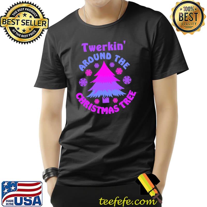 Twerkin Around The Christmas Tree Purple Shirt Unisex Twerkin Around The Christmas Tree Purple Shirt Unisex