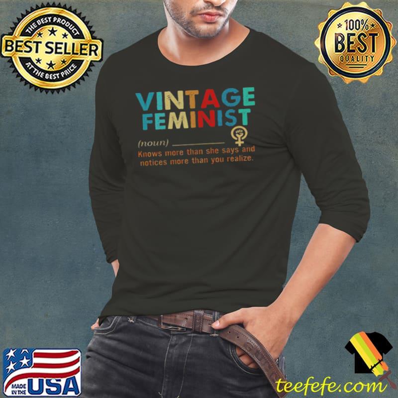 Vintage feminist noun knows more than she says and notices more than you realize Long Sleeve Tee Vintage feminist noun knows more than she says and notices more than you realize Long Sleeve Tee
