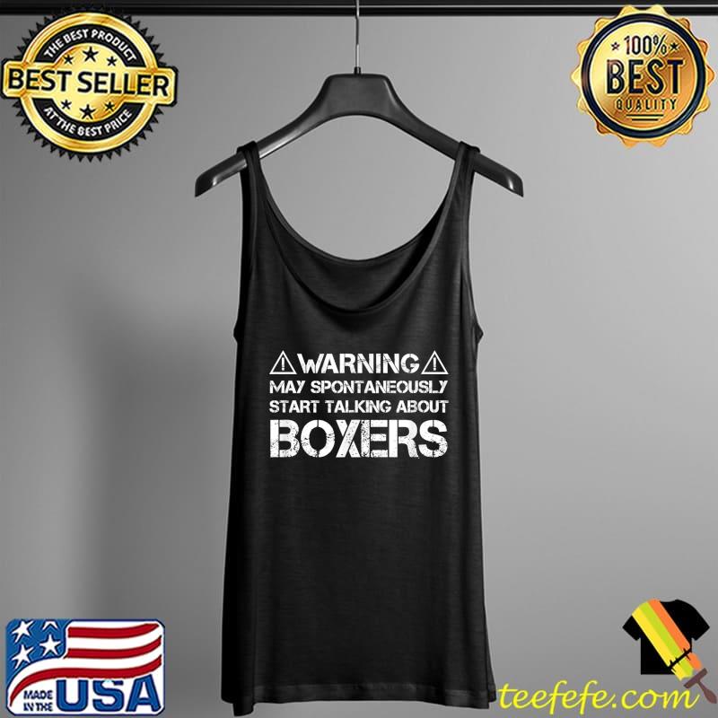Warning May Start Talking About Boxers T-Shirt Tank Top Warning May Start Talking About Boxers T-Shirt Tank Top