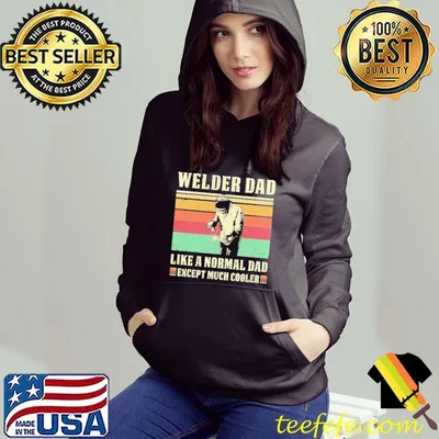 Welder Dad Like A Normal Dad Except Much Cooler Shirt