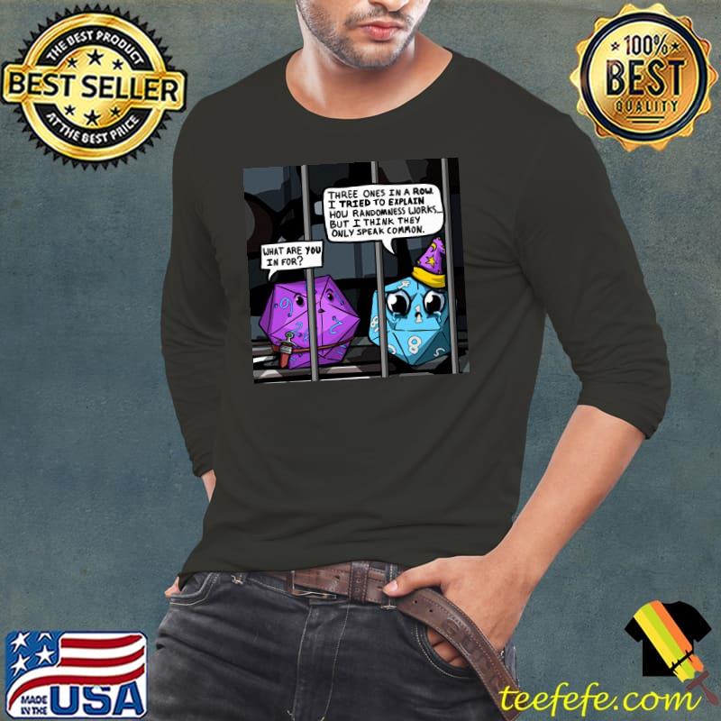 What Are You In For Dice Shirt Long Sleeve Tee What Are You In For Dice Shirt Long Sleeve Tee