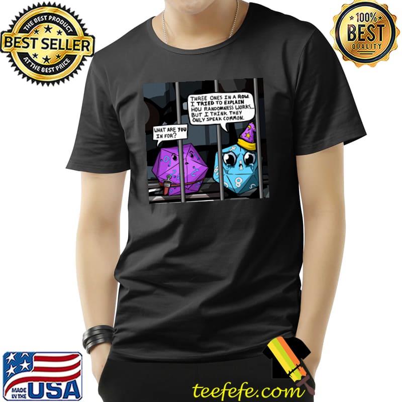 What Are You In For Dice Shirt Unisex What Are You In For Dice Shirt Unisex