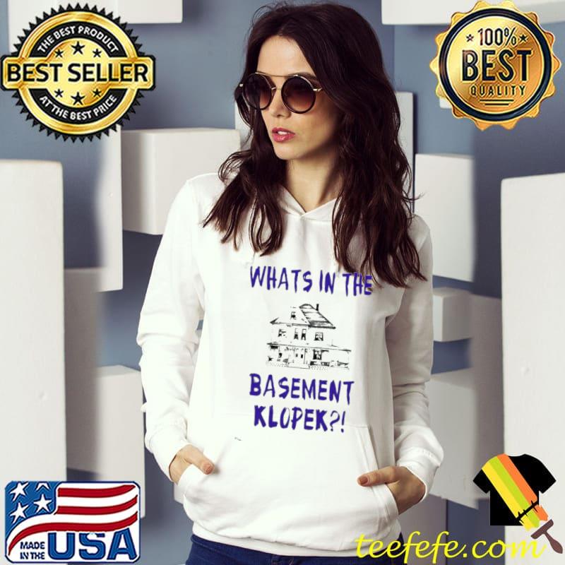 What’s in the basement klopek shirt