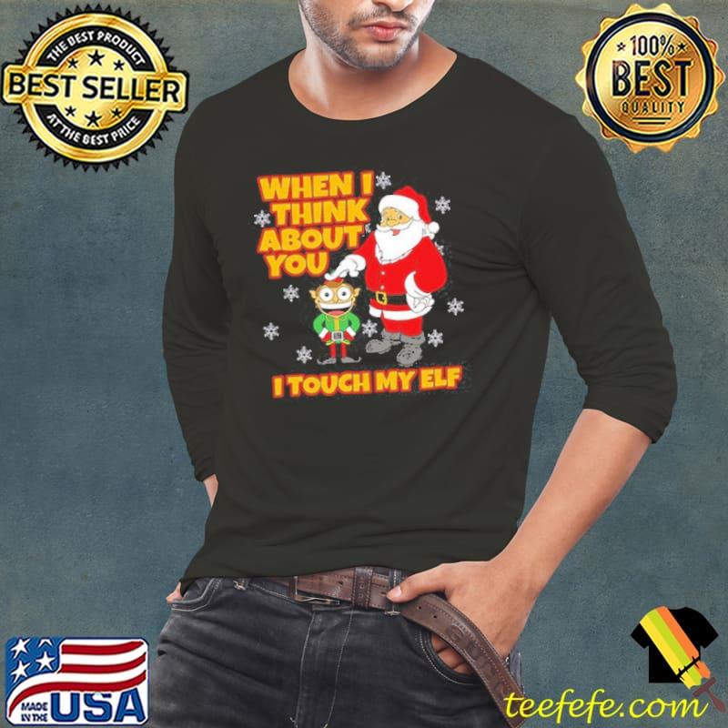 When I Think About You I Touch My Elf Party Ugly Christmas Shirt Long Sleeve Tee When I Think About You I Touch My Elf Party Ugly Christmas Shirt Long Sleeve Tee