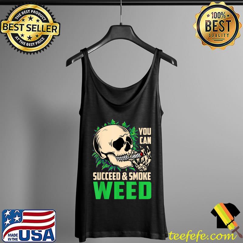 You Can Succeed And Smoke Weed Marijuana Stoner Cannabis T-Shirt Tank Top You Can Succeed And Smoke Weed Marijuana Stoner Cannabis T-Shirt Tank Top