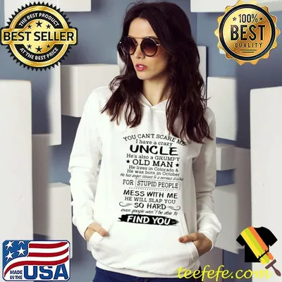 You Can't Scare Me I Have A Crazy Uncle Grumpy Old Man For Stupid People Mess With Me So Hard Find You Shirt